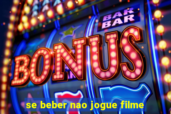 se beber nao jogue filme